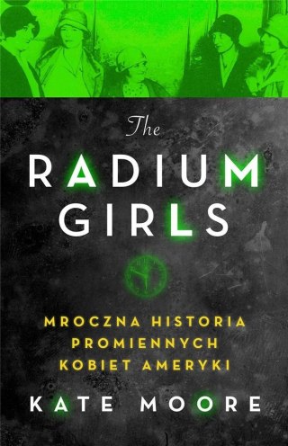 Radium Girls. Mroczna historia promiennych...