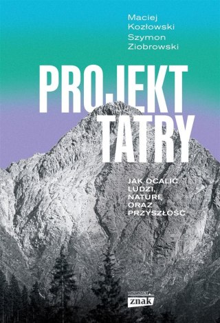 Projekt Tatry. Jak ocalić ludzi, naturę oraz...