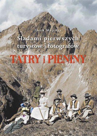 Tatry i Pieniny. Śladami pierwszych turystów..