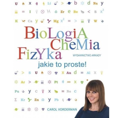 Biologia, chemia, fizyka. Jakie to proste!