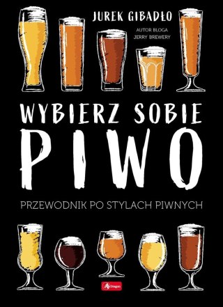 Wybierz sobie piwo. Przewodnik po stylach piwnych