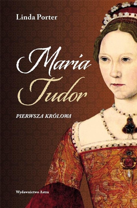 Maria Tudor. Pierwsza królowa