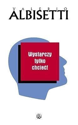 Wystarczy tylko chcieć!