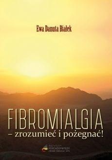 Fibromialgia. Zrozumieć i pożegnać!