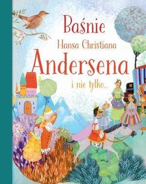 Baśnie Hansa Christiana Andersena i nie tylko...