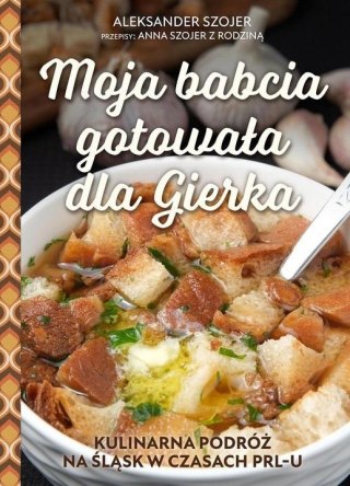 Moja babcia gotowała dla Gierka