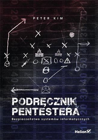 Podręcznik pentestera. Bezpieczeństwo systemów inf