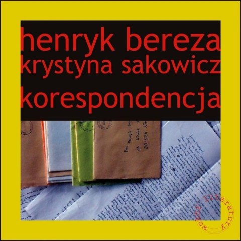 Henryk Bereza. Krystyna Sakowicz. Korespondencja