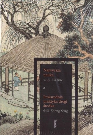 Da Xue - Najwyższa nauka. Zhong Yong Powszednia..