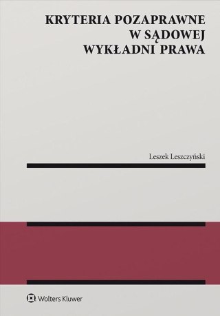 Kryteria pozaprawne w sądowej wykładni prawa