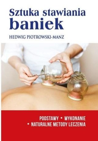 Sztuka stawiania baniek. Podstawy, wykonanie