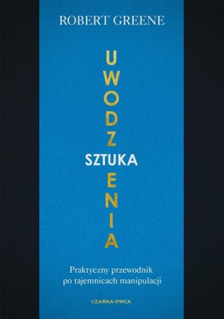 Sztuka uwodzenia. Praktyczny przewodnik