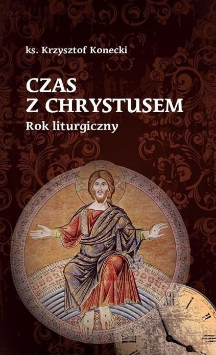 Czas z Chrystusem. Rok liturgiczny