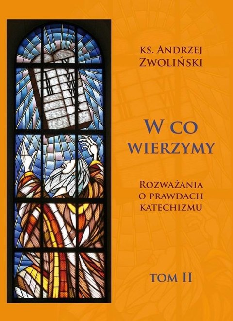 W co wierzymy. Rozważania o prawdach... T.2