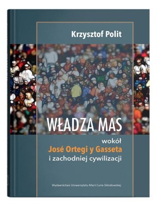 Władza mas: wokół Jose Ortegi y Gasseta..