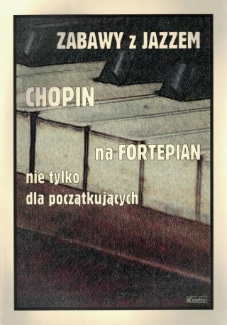 Zabawy z jazzem. Chopin na fortepian