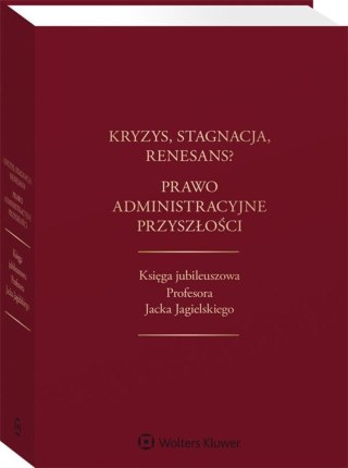 Kryzys, stagnacja, renesans? Prawo administracyjne