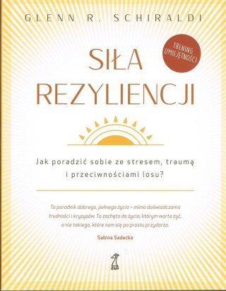 Siła Rezyliencji. Jak poradzić sobie ze stresem...