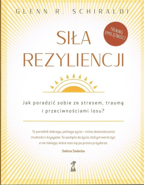 Siła Rezyliencji. Jak poradzić sobie ze stresem...