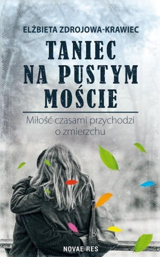 Taniec na pustym moście. Miłość czasami...