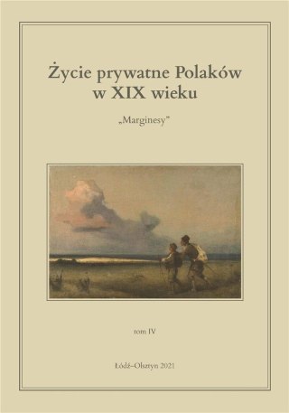 Życie prywatne Polaków w XIX wieku T.4