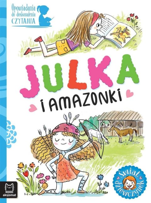 Opow. do doskonalenia czytania. Julka i amazonki