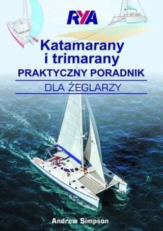 Katamarany i trimarany. Praktyczny poradnik dla..