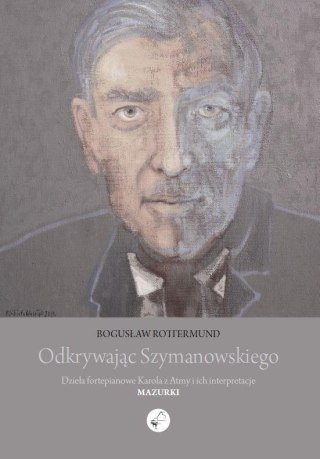 Odkrywając Szymanowskiego. Dzieła fortepianowe...