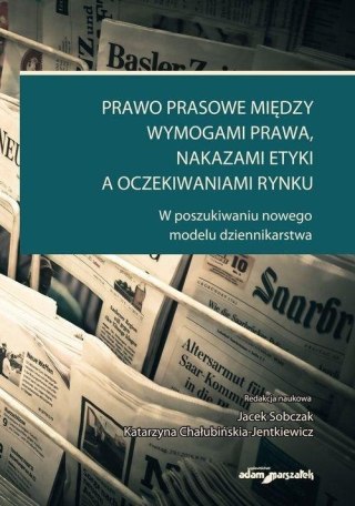 Prawo prasowe między wymogami prawa, nakazami...