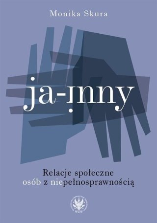 Ja-inny. Relacje społeczne osób z...