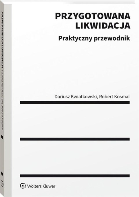 Przygotowana likwidacja. Praktyczny przewodnik