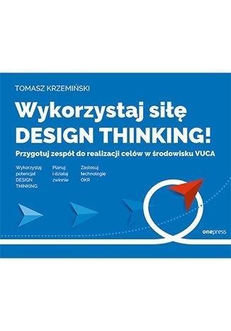 Wykorzystaj siłę design thinking!