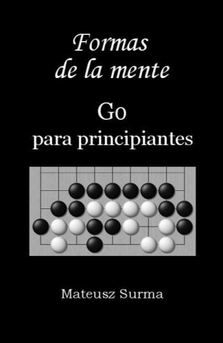 Formas de la mente. Curso de Go para principiantes