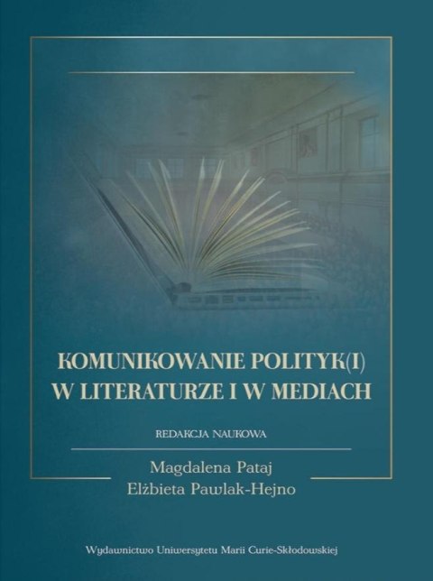 Komunikowanie polityk(i) w literaturze i w mediach