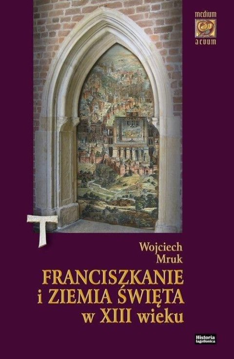 Franciszkanie i Ziemia Święta w XIII w.