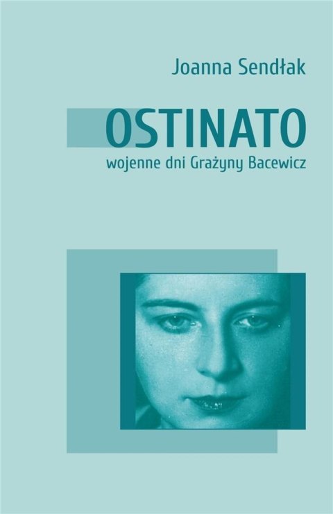 Ostinato. Wojenne dni Grażyny Bacewicz