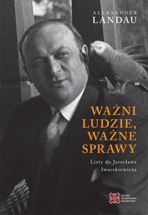 Ważni ludzie, ważne sprawy. Listy do..