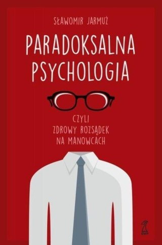 Paradoksalna psychologia, czyli zdrowy rozsądek...