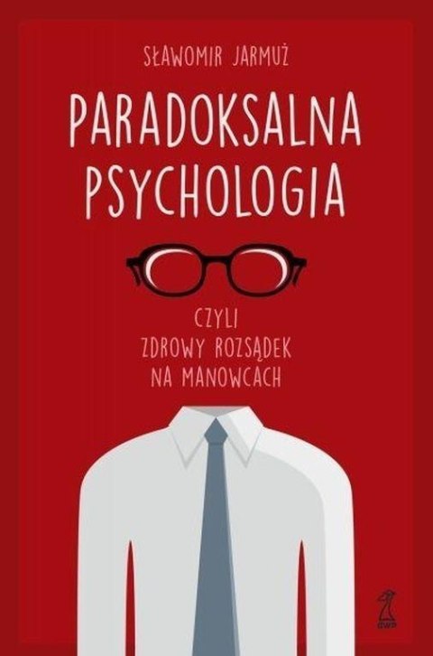 Paradoksalna psychologia, czyli zdrowy rozsądek...