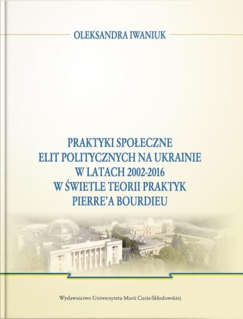 Praktyki społeczne elit politycznych na Ukrainie..