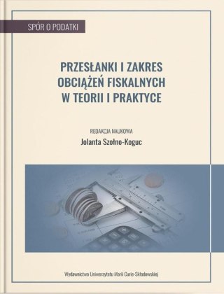 Przesłanki i zakres obciążeń fiskalnych w teorii..