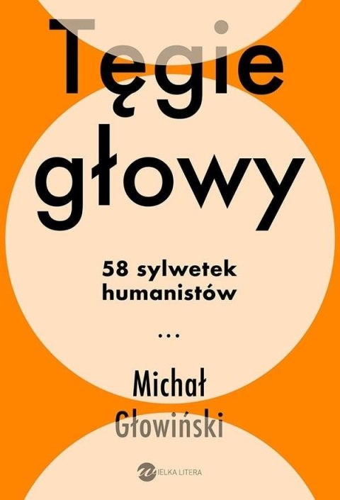 Tęgie głowy. 58 sylwetek humanistów