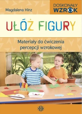 Ułóż figury. Materiały do ćw. percepcji wzrokowej