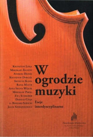 W ogrodzie muzyki. Eseje interdyscyplinarne