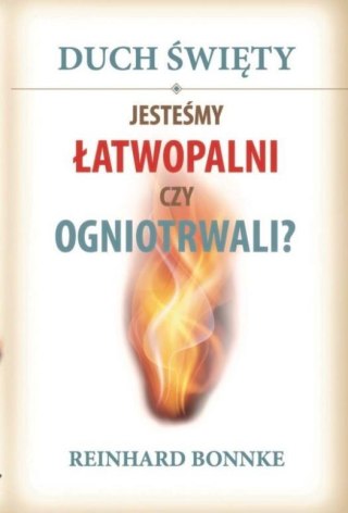 Duch Święty. Jesteśmy łatwopalni czy ogniotrwali?