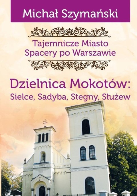 Tajemnicze miasto T.9 Dzielnica Mokotów..