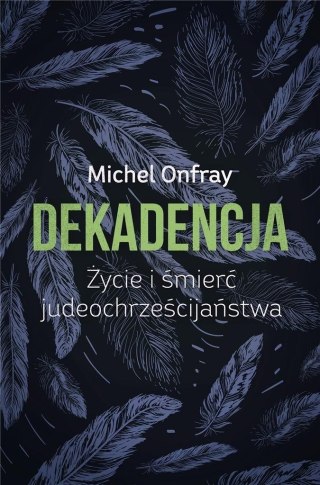 Dekadencja. Życie i śmierć judeochrześcijaństwa