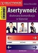 Asertywność. Skuteczna komunikacja w biznesie