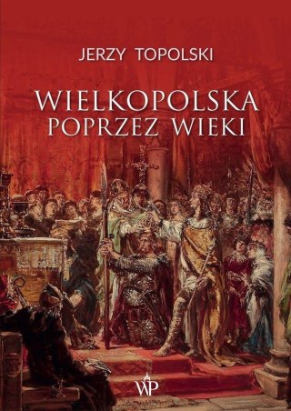 Wielkopolska poprzez wieki