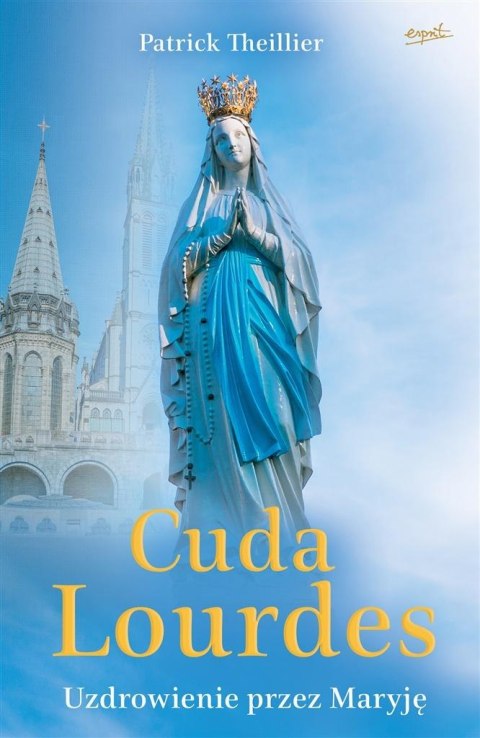 Cuda Lourdes. Uzdrowienie przez Maryję